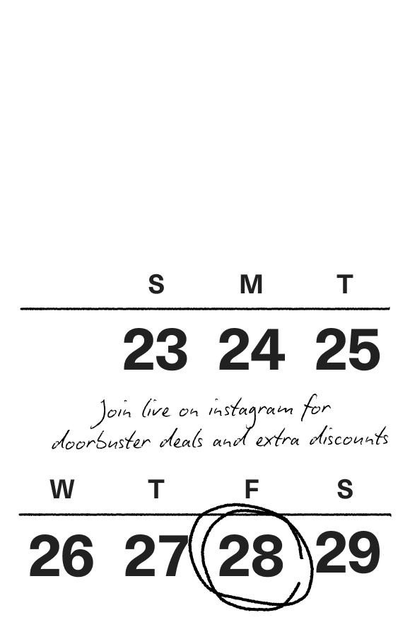 Calendar with days of the week and dates, focusing on the 28th and 29th, with a copy laid on top 'join live on instagram for doorbuster deals and extra discounts'.